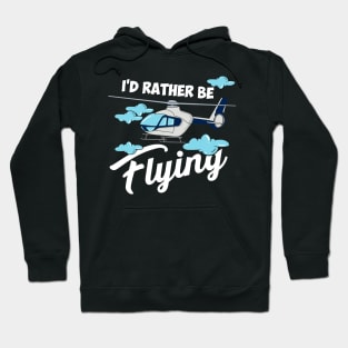 HELICOPTER PILOT: Be Flying Hoodie